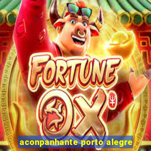 aconpanhante porto alegre